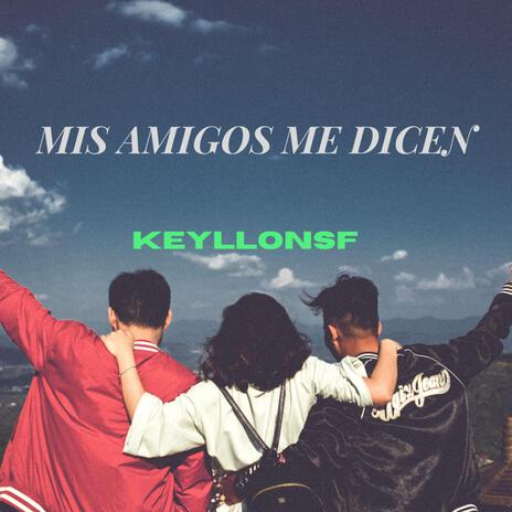 MIS AMIGOS ME DICEN | Boomplay Music