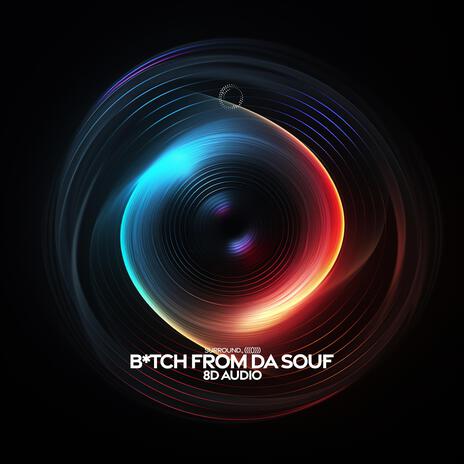 B*tch From Da Souf (8D Audio) ft. (((()))) | Boomplay Music