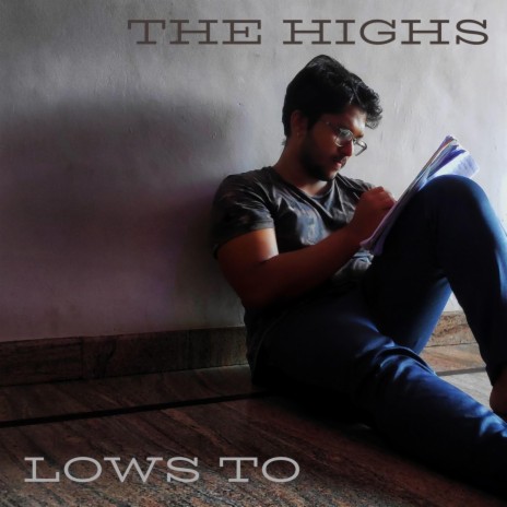 Lows to the Highs | Boomplay Music