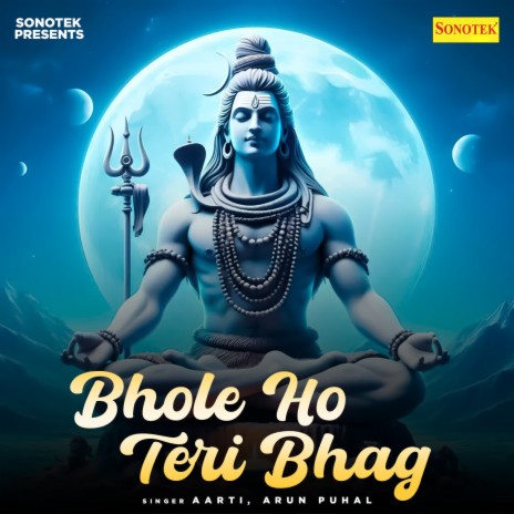 Bhole Ho Teri Bhag ft. Arun Puhal | Boomplay Music