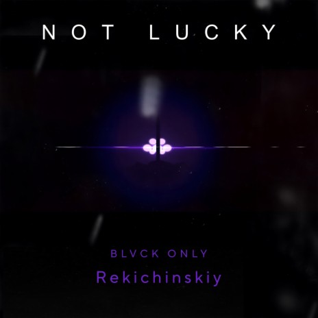 NOT LUCKY ft. Rekichinskiy Remix | Boomplay Music