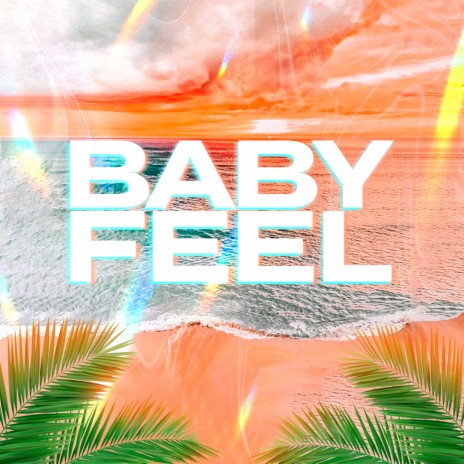 Baby Feel | Boomplay Music