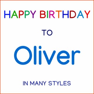 Happy Birthday To Oliver - In Many Styles