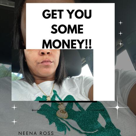 Get You Some Money!! | Boomplay Music