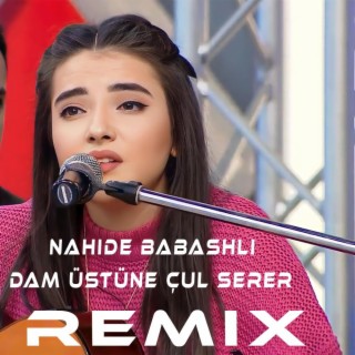 Dam Üstüne Çul Serer - Nahide Babashli (REMIX)