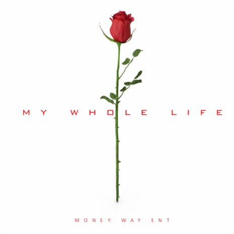 MY WHOLE LIFE ft. SAGE WRLD CARTER & OG MAZIKO | Boomplay Music