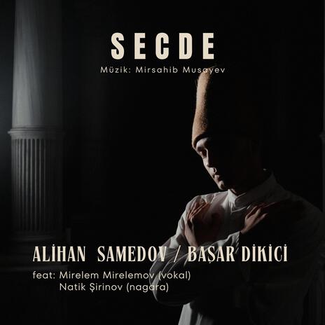 Secde ft. Mirelem Mirelemov, Natik Şirinov & Başar Dikici | Boomplay Music