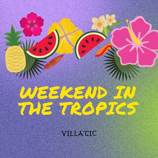 Weekend in The Tropics