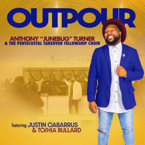 Outpour ft. The Pentecostal Takeover Fellowship Choir, Justin Cabarrus & Toshia Bullard | Boomplay Music