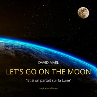 Let's Go on the Moon (Et Si on Partait Sur La Lune)