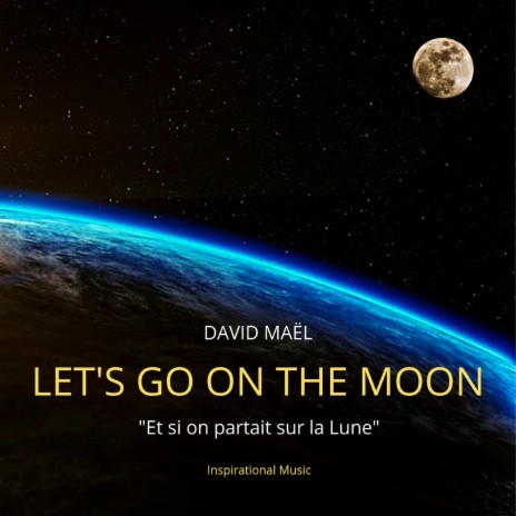 Let's Go on the Moon (Et Si on Partait Sur La Lune)