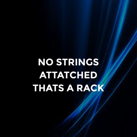 No Strings Attached That's a Rack | Boomplay Music