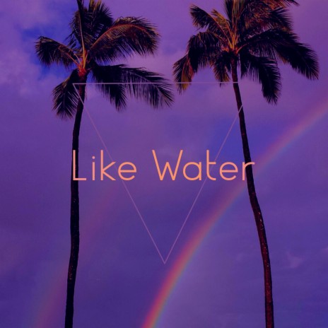 Like Water | Boomplay Music