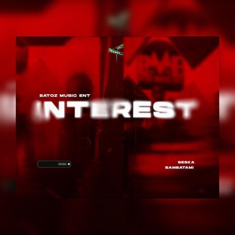 INTEREST ft. Seska & Sambatamy | Boomplay Music