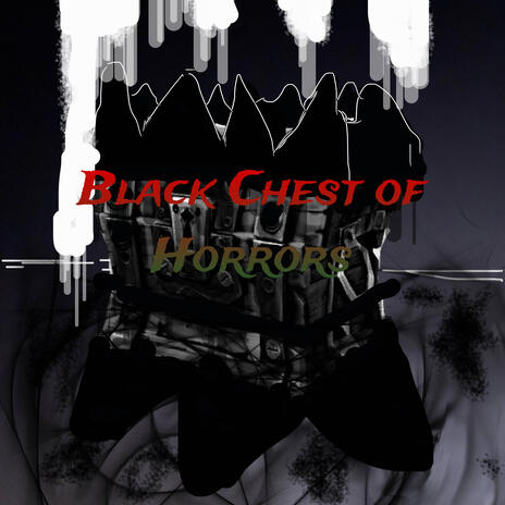 Black Chest of Horrors (Incomplete Test Version) | Boomplay Music
