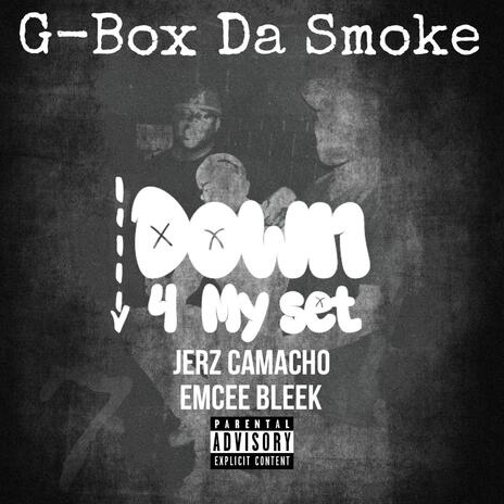 Down 4 My Set ft. Jerz Camacho & Emcee Bleek | Boomplay Music