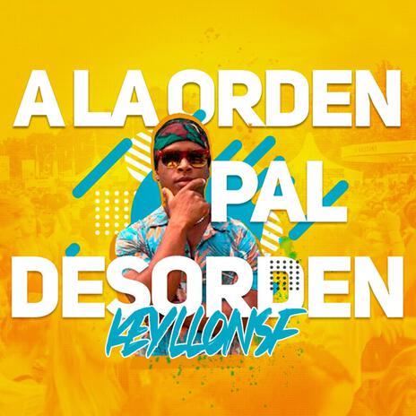 A LA ORDEN PAL DESORDEN | Boomplay Music