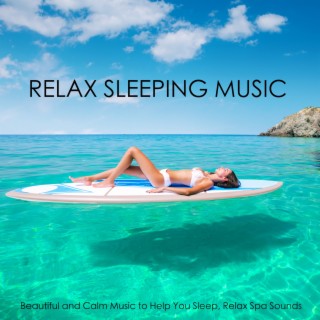 Relax Sleeping Music - Beautiful and Calm Music to Help You Sleep, Relax Spa Sounds