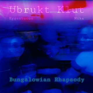 Bungalowian Rhapsody ft. Eggenbacon & Måka lyrics | Boomplay Music