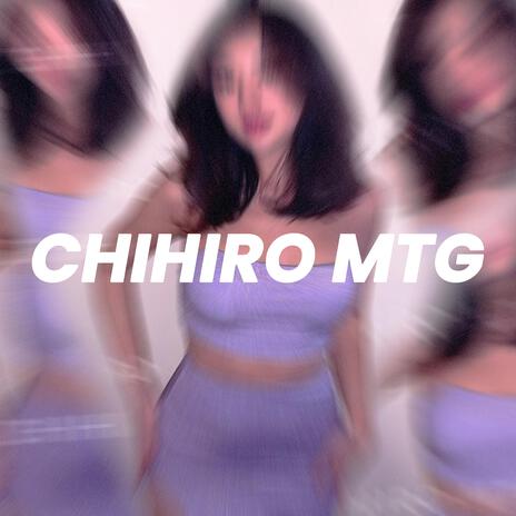 Chihiro (MTG, Sped Up) | Boomplay Music