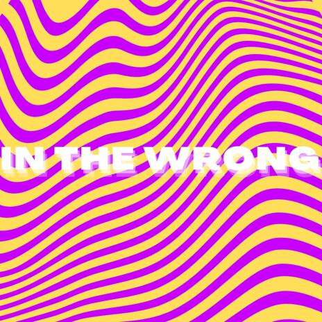 In the Wrong | Boomplay Music