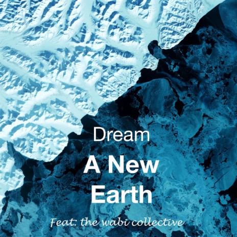 Dream a New Earth ft. Being Ambient Music | Boomplay Music