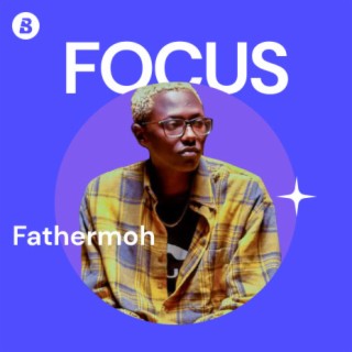 Focus: Fathermoh
