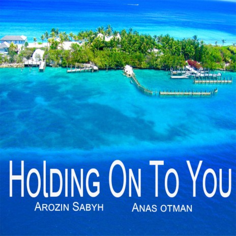 Holding On To You ft. Arozin Sabyh | Boomplay Music