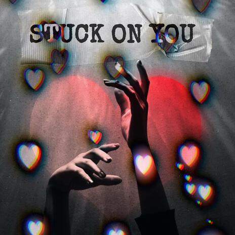 stuck on you | Boomplay Music