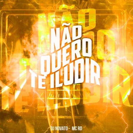 Não Quero Te Iludir ft. Dj Novato | Boomplay Music