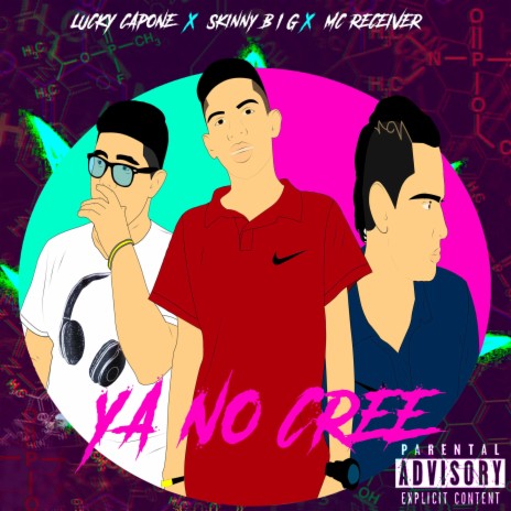 Ya No Cree ft. Lucky Capone, Skinny B.I.G & Receiver | Boomplay Music