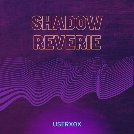 Shadow Reverie | Boomplay Music