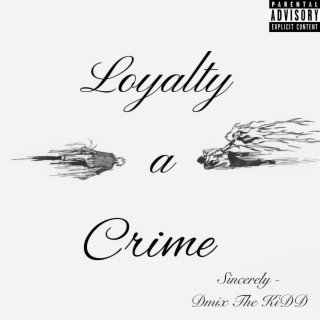 Loyalty a Crime