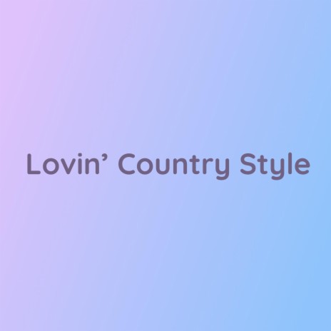 Lovin' Country Style | Boomplay Music