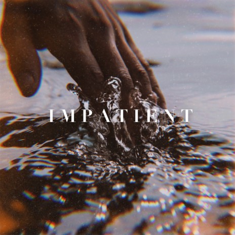 Impatient | Boomplay Music