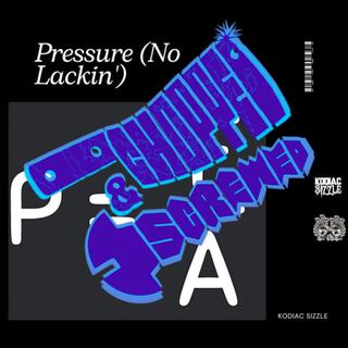 Pressure (No Lackin') Screwed & Chopped