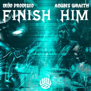 Finish Him ft. Anubis Wraith lyrics | Boomplay Music