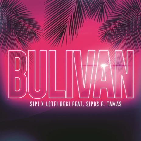 Bulivan (feat. Sipos F. Tamás) | Boomplay Music