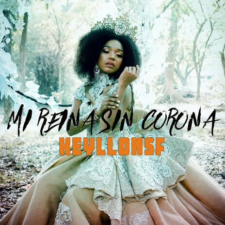 MI REINA SIN CORONA | Boomplay Music