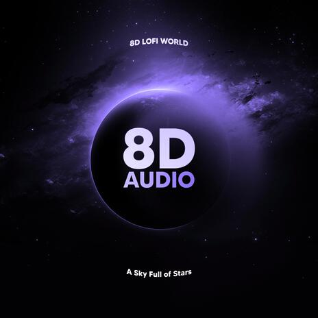 A Sky Full of Stars (8D Audio) | Boomplay Music