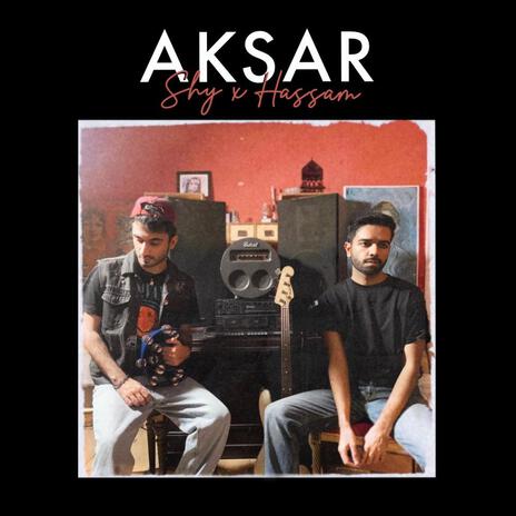 Aksar ft. Hassam Anwar | Boomplay Music