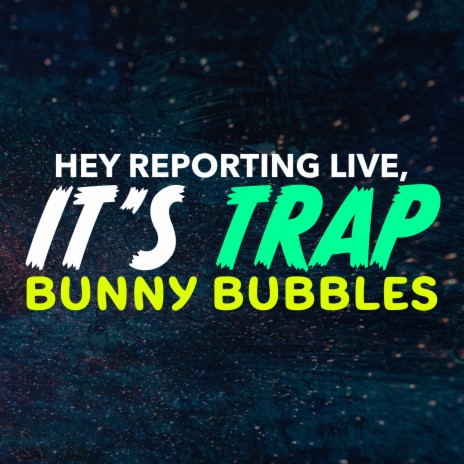 Hey Reporting Live It's Trap Bunny Bubbles (TikTok Dance) | Boomplay Music