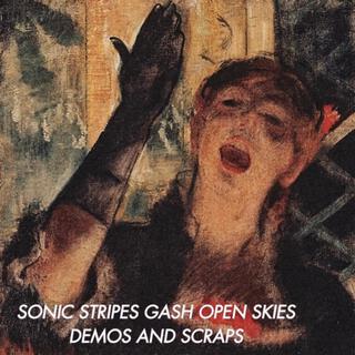 Sonic Stripes Gash Open Skies / Demos and Scraps