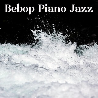 A Splash of Bebop Piano Jazz