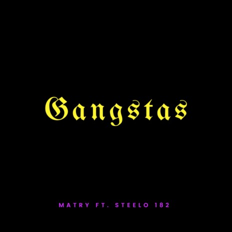 Gangstas ft. Steelo 182