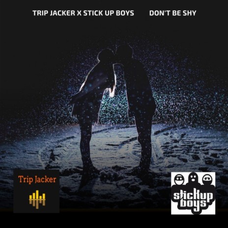 Don't Be Shy ft. Stick Up Boys | Boomplay Music