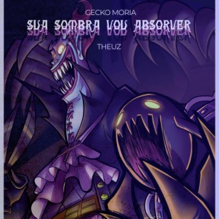 Sua Sombra Vou Absorver - Gecko Moria