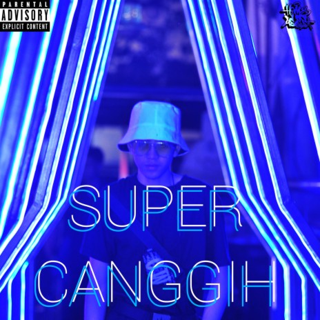 SUPER CANGGIH | Boomplay Music