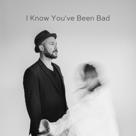 I Know You've Been Bad | Boomplay Music