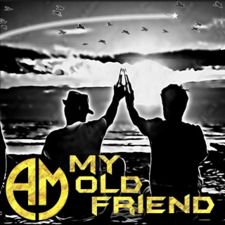 My Old Friend lyrics | Boomplay Music